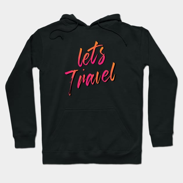 Let's Travel Hoodie by joeymono